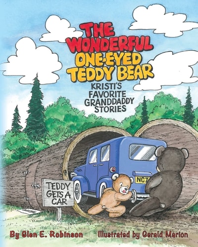 The Wonderful One-Eyed Teddy Bear: Kristi's Favorite Granddaddy Stories Teddy Gets a Car