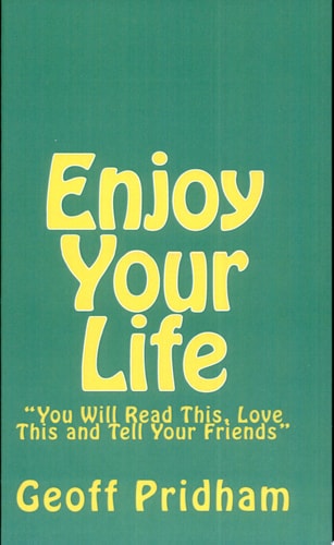 Enjoy Your Life You Will Read This, Love This and Tell Your Friends