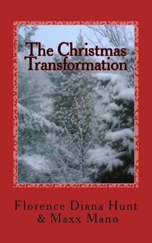 The Christmas Transformation A Fairytale about Love, Trust, and Faith...