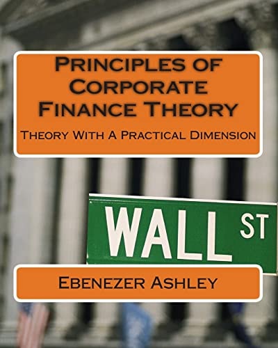 Principles of Corporate Finance Theory Theory With A Practical Dimension