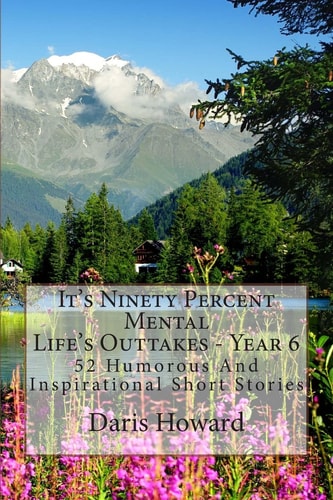 It's Ninety Percent Mental 52 Humorous And Inspirational Short Stories