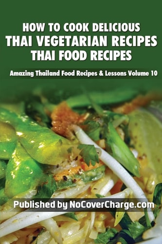 How to Cook Delicious Thai Vegetarian Recipes Thai Food Recipes