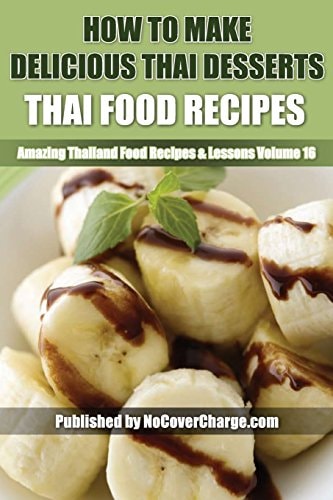 How to Make Delicious Thai Desserts Thai Food Recipes