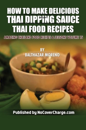 How to Make Delicious Thai Dipping Sauce Thai Food Recipes