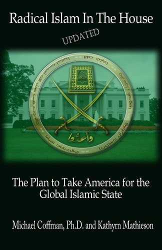 Radical Islam at the Door in the House The Plan to Take America for the Global Islamic State