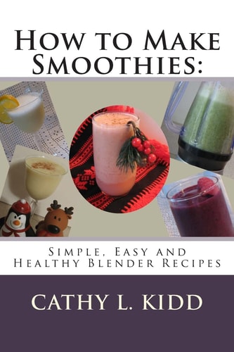 How to Make Smoothies Simple, Easy and Healthy Blender Recipes