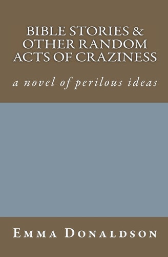 Bible Stories and Other Random Acts of Craziness