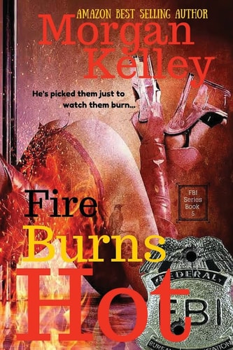 Fire Burns Hot An FBI RomanceThriller