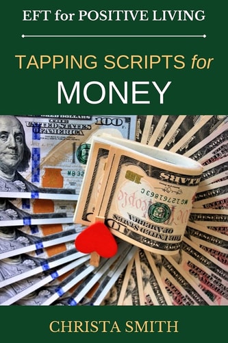 EFT for Positive Living Tapping Scripts for Money