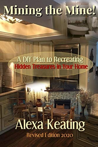 Mining the Mine! A DIY Plan to Recreating Hidden Treasures in Your Home