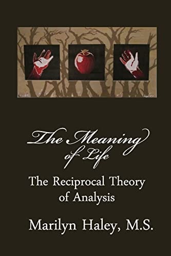 The Meaning of Life The Reciprocal Theory of Analysis
