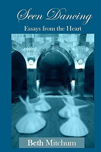 Seen Dancing Essays from the Heart