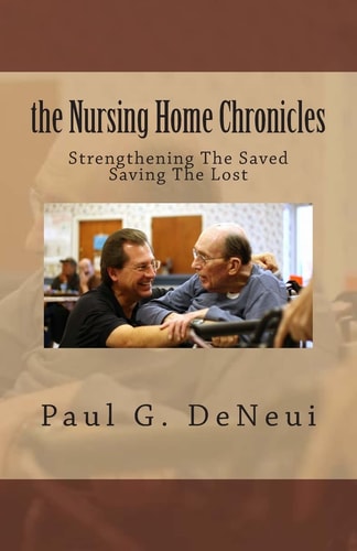 Nursing Home Chronicles This Book is Not Just about the Nursing Home Ministry, But about Following God, No Matter what He Calls You to Do.