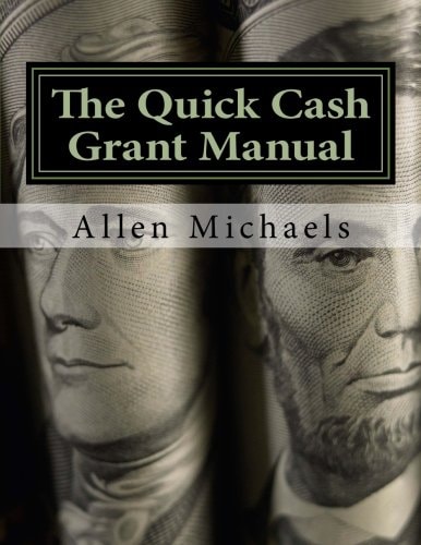 The Quick Cash Grant Manual