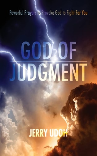 God of Judgement Powerful Prayers To Provoke God To Fight For You