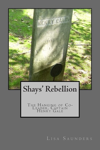 Shays' Rebellion The Hanging of Co-Leader, Captain Henry Gale