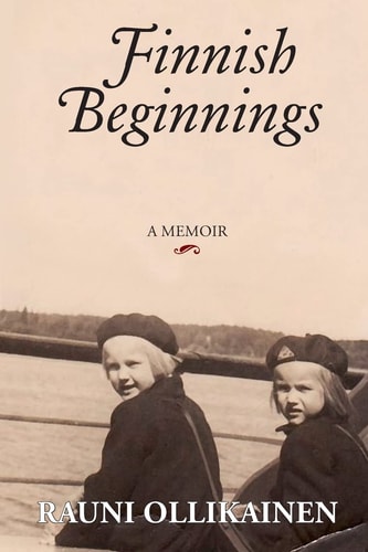 Finnish Beginnings A Childhood in Finland : a Historical Memoir