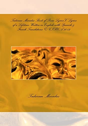 Tadaram Maradas Book of Poem Lyrics V Lyrics of a Lifetime: Written in English with Spanish & French Translations (c) CIRCA 2012: Tadaram Maradas Book of Poem Lyrics V: Lyrics of a Lifetime: Written in English with Spanish & French Translations (c) CIRCA 