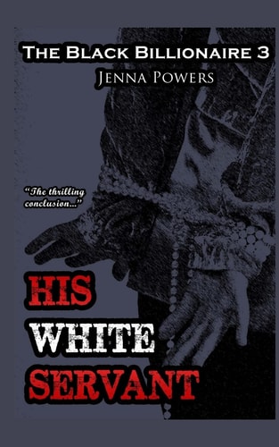 The Black Billionaire 3 His White Servant