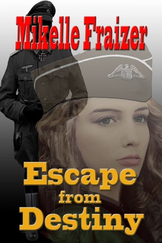 Escape From Destiny A WWII Action/Romance