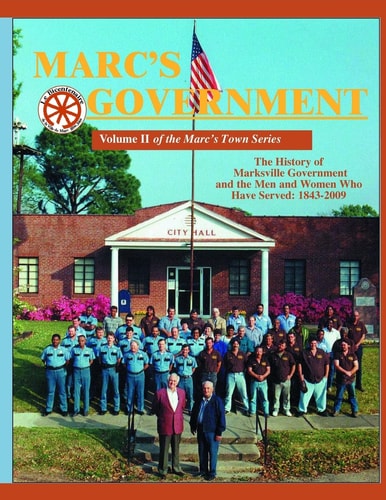 Marc's Government Vol. Ii of the Marc's Town Series. the History of Marksville Government and the Men and Women Who Served
