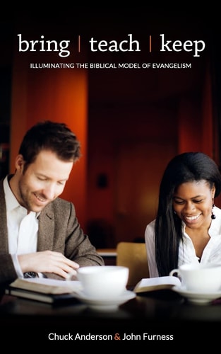 Bring,Teach, Keep Illuminating the Biblical Model of Evangelism