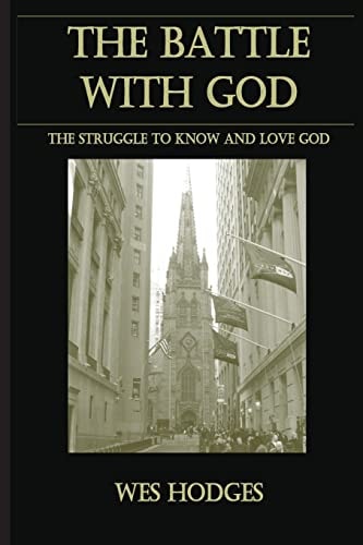 The Battle With God The Struggle to Know and Love God