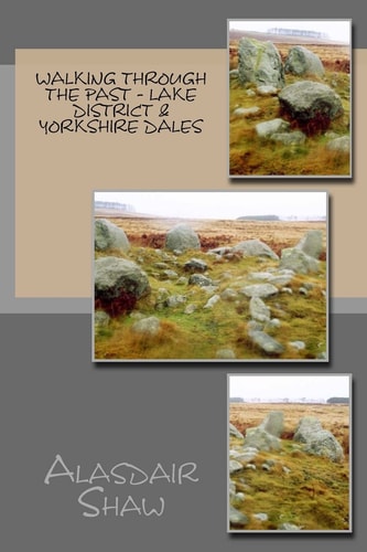 Walking Through the Past - Lake District and Yorkshire Dales