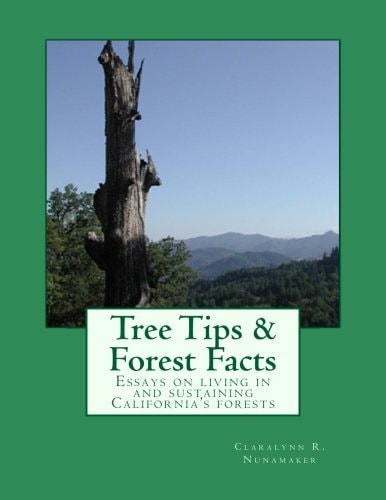 Tree Tips and Forest Facts Essays on Living in and Sustaining California's Forests