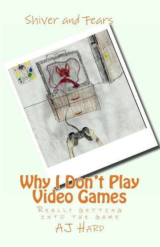 Why I Don't Play Video Games Really Getting Into the Game