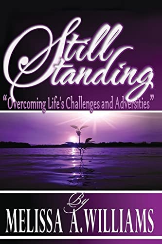 Still Standing "Overcoming Life's Challenges and Adversities"