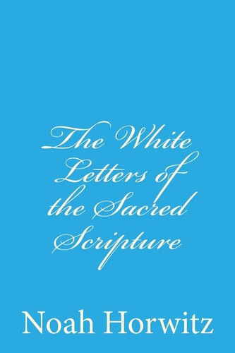 The White Letters of the Sacred Scripture The Continuum, The Code, and the Permuted Book
