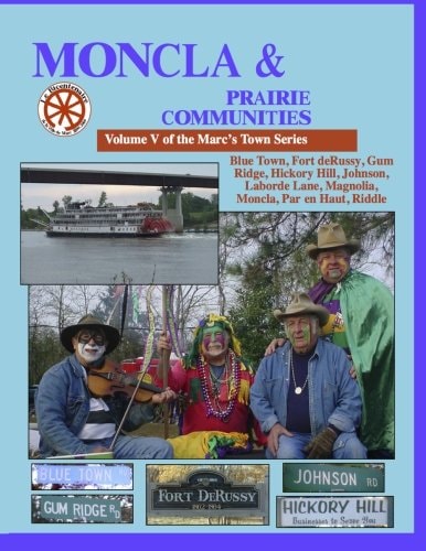 Moncla and the Prairie Communities of Ward Two Blue Town, Johnson, Hickory Hill, Magnolia, Moncla, Par en Haut, Riddle : 1809-2009