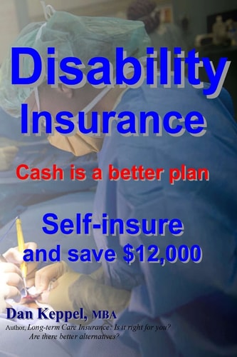 Disability Insurance Cash Is a Better Plan Self-Insure and Save $12,000