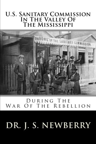 U.S. Sanitary Commission In The Valley Of The Mississippi During The War Of The Rebellion
