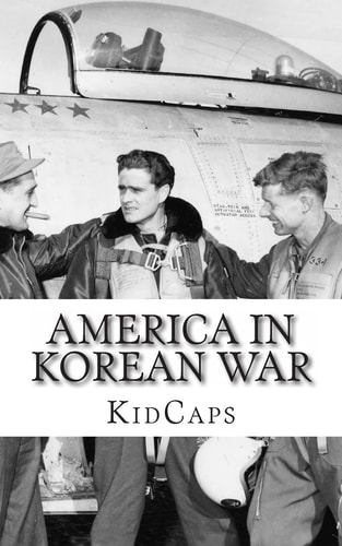 America In Korean War A History Just for Kids!