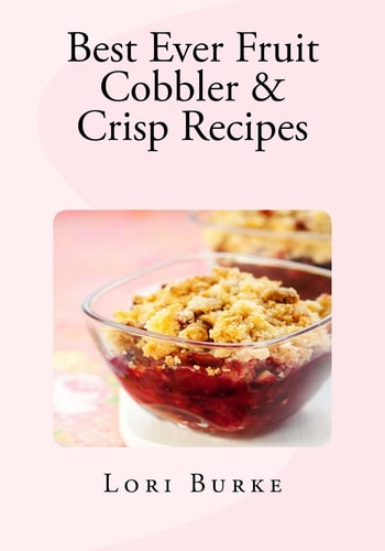 Best Ever Fruit Cobbler and Crisp Recipes