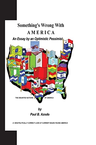 Something's Wrong with America An Essay by an Optimistic Pessimist