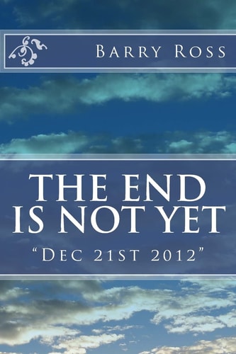 The End Is Not Yet "Dec 21st 2012"