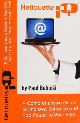 Netiquetteiq A Comprehensive Guide to Improve, Enhance and Add Power to Your Email