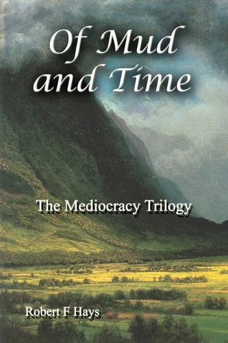 Of Mud and Time The Mediocracy Trilogy
