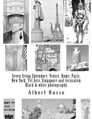 Seven Living Splendors: Venice, Rome, Paris, New York, Tel Aviv, Singapore and Jerusalem Black and White Photography