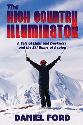 The High Country Illuminator A Tale of Light and Darkness and the Ski Bums of Avalon