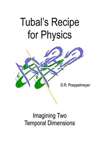 Tubal's Recipe for Physics Imagining Two Temporal Dimensions