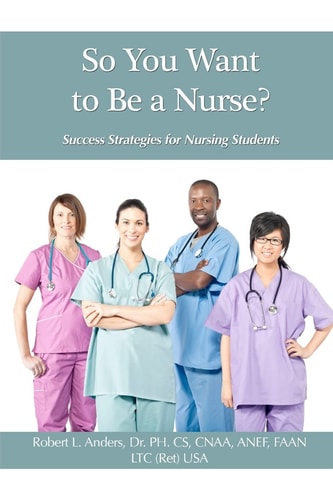 So You Want to Be a Nurse? Success Strategies for Nursing Students