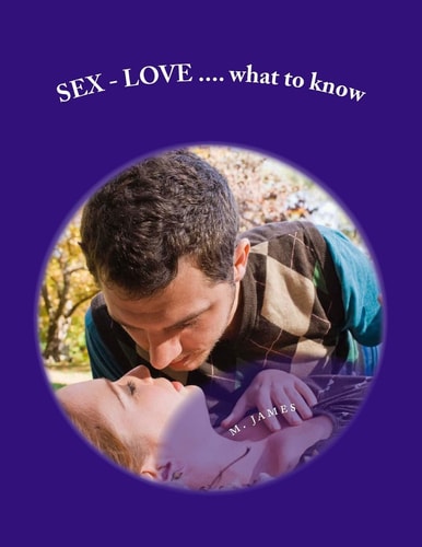 SEX - LOVE...what to Know What to Know about Sex - Love