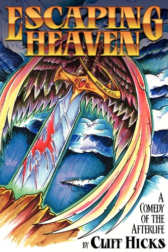 Escaping Heaven A Comedy Of The Afterlife