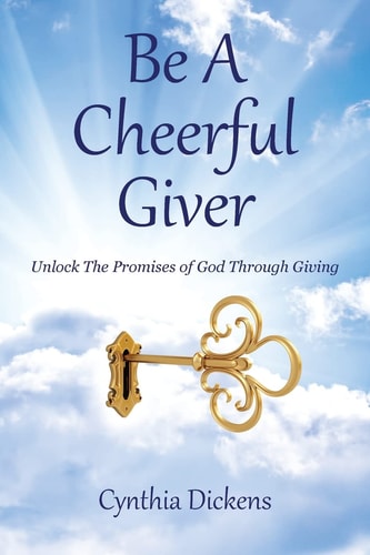 Be A Cheerful Giver Unlock The Promises of God Through Giving