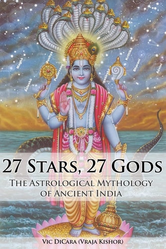 27 Stars, 27 Gods The Astrological Mythology of Ancient India