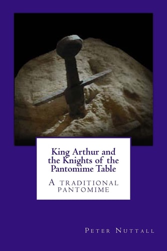 King Arthur and the Knights of the Pantomime Table A Traditional Pantomime